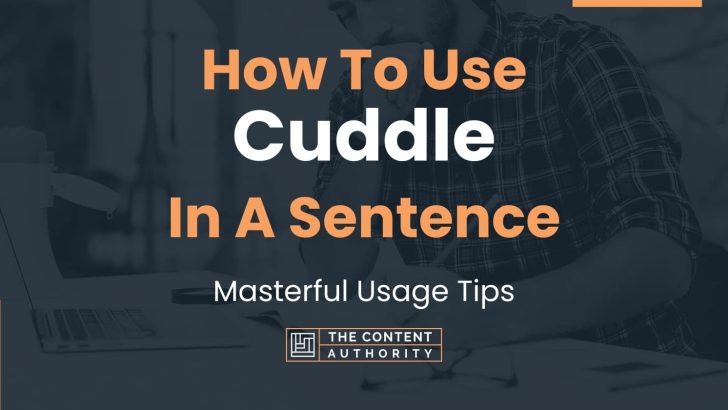 How To Use “Cuddle” In A Sentence: Masterful Usage Tips