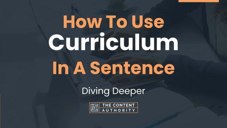 How To Use Curriculum In A Sentence Diving Deeper   How To Use Curriculum In A Sentence 728x410 