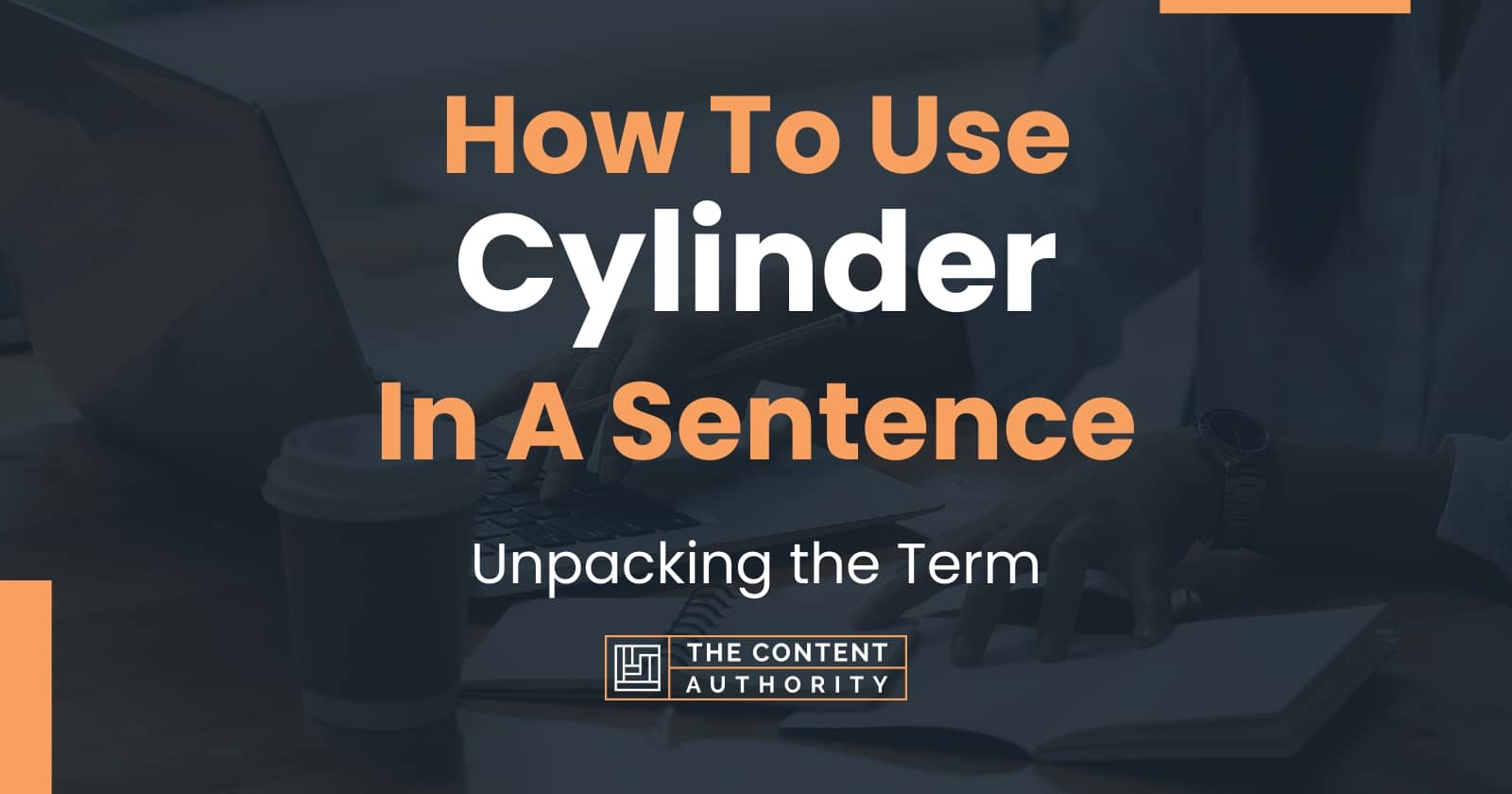 How To Use "Cylinder" In A Sentence Unpacking the Term
