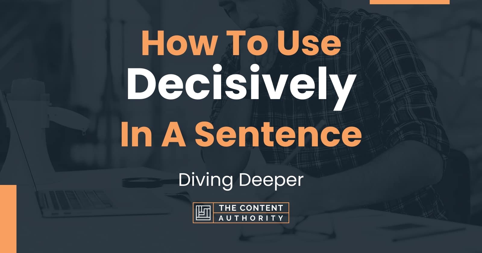 How To Use Decisively In A Sentence Diving Deeper