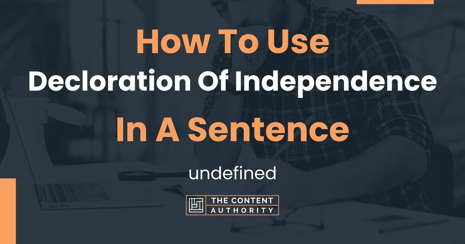 how-to-use-decloration-of-independence-in-a-sentence-undefined