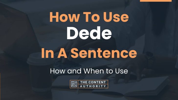 How To Use “Dede” In A Sentence: How and When to Use