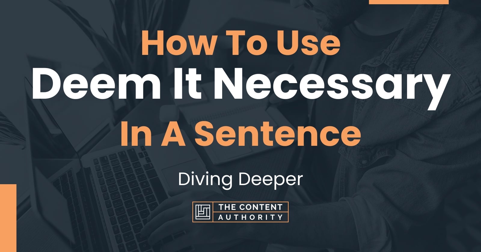 how-to-use-deem-it-necessary-in-a-sentence-diving-deeper