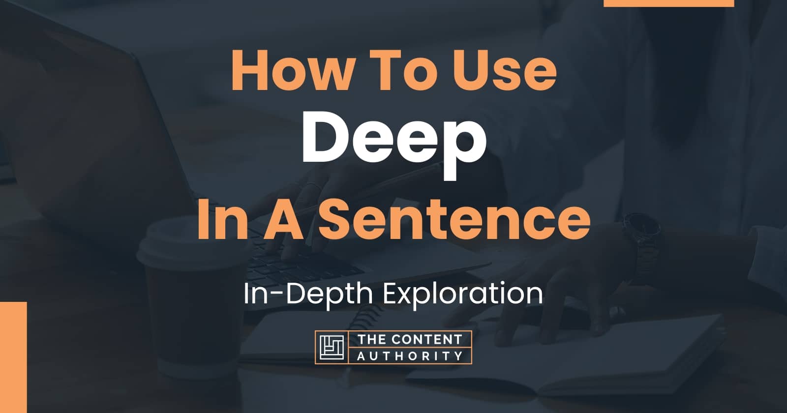 how-to-use-deep-in-a-sentence-in-depth-exploration