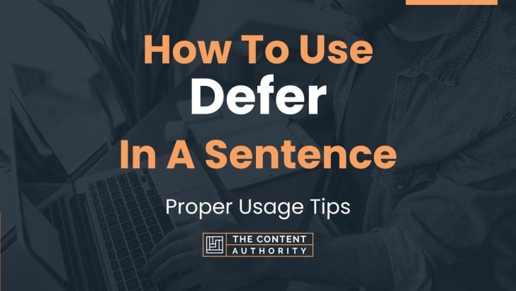 How To Use “Defer” In A Sentence: Proper Usage Tips