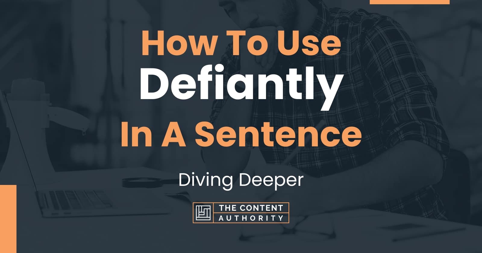 how-to-use-defiantly-in-a-sentence-diving-deeper