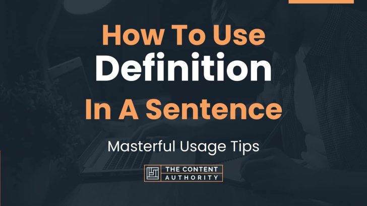 How To Use “Definition” In A Sentence: Masterful Usage Tips