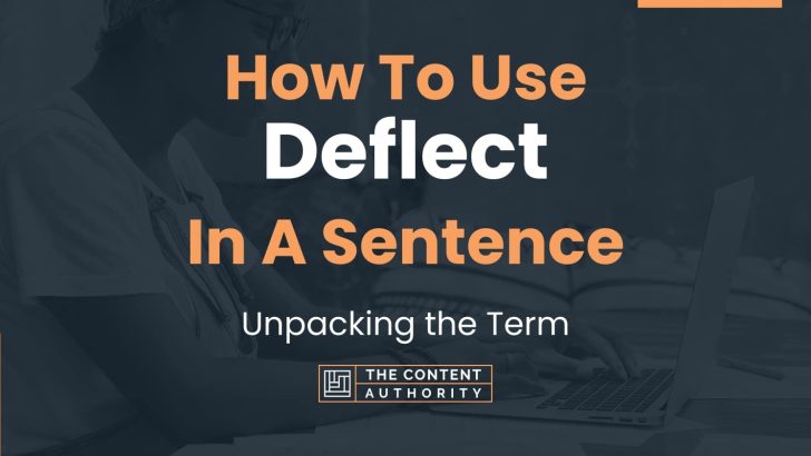 How To Use “Deflect” In A Sentence: Unpacking the Term