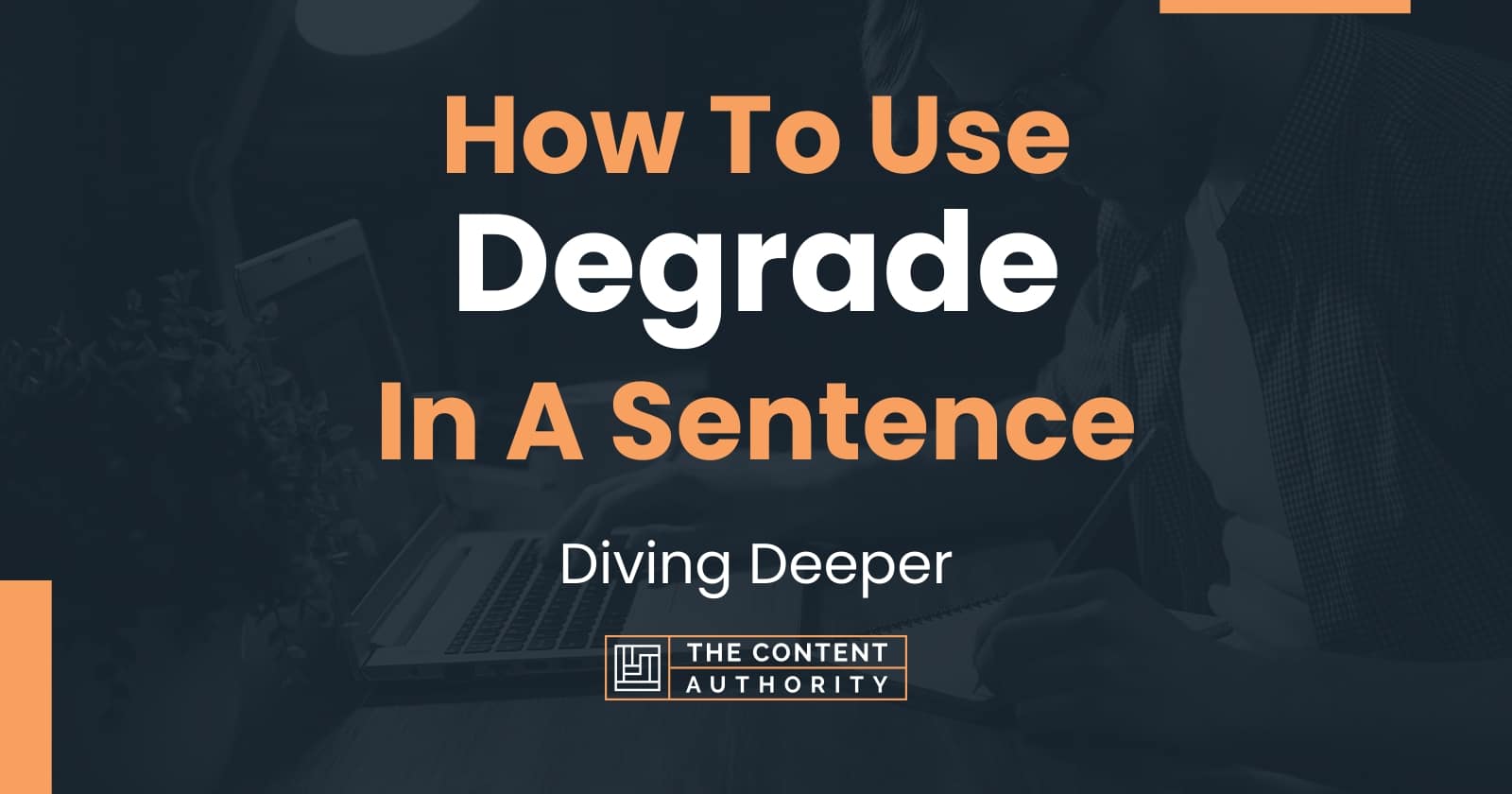 how-to-use-degrade-in-a-sentence-diving-deeper