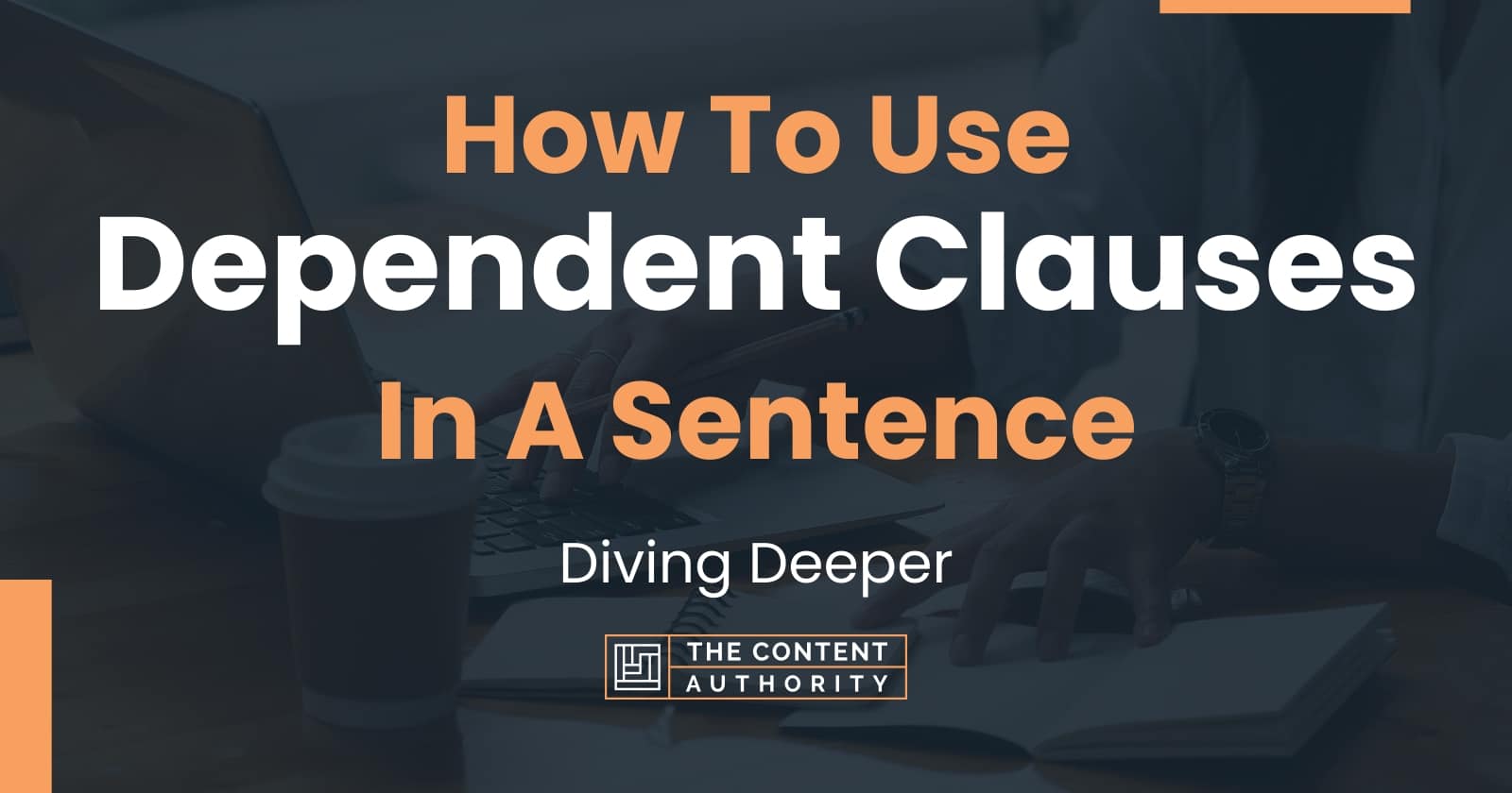 How To Use Dependent Clauses In A Sentence Diving Deeper 