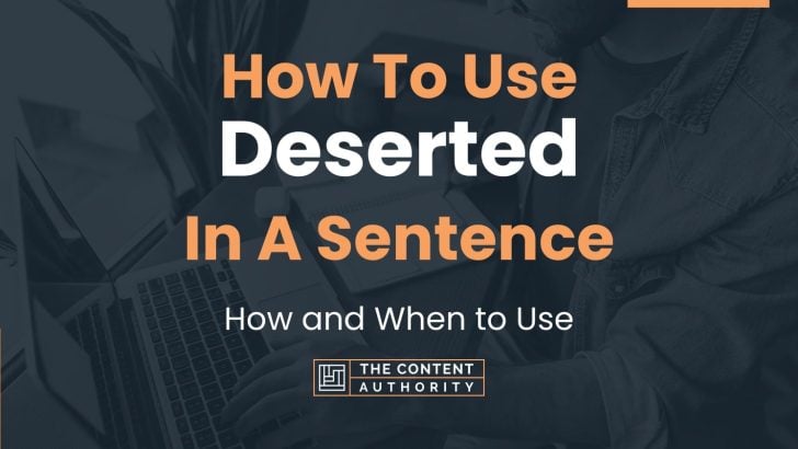 how-to-use-deserted-in-a-sentence-how-and-when-to-use