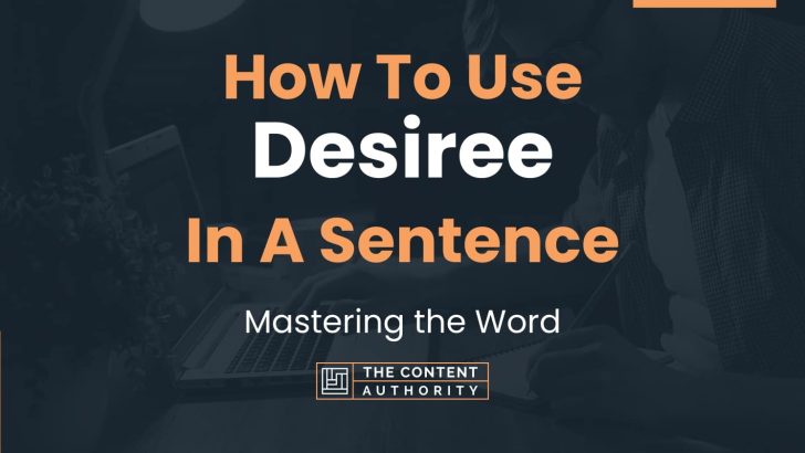How To Use “Desiree” In A Sentence: Mastering the Word