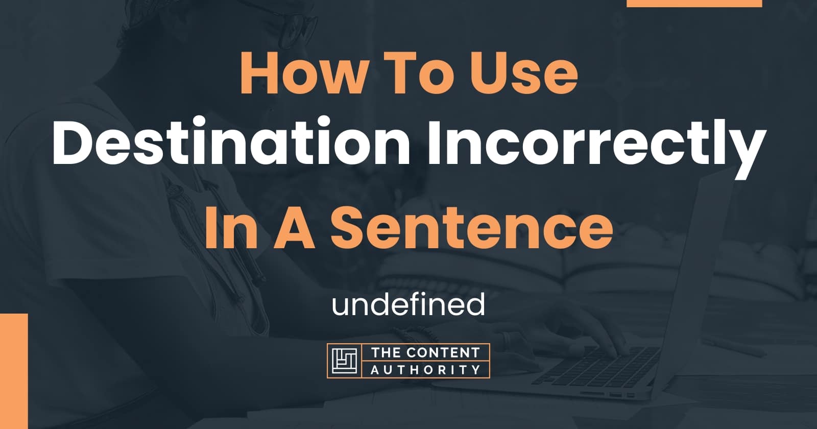 how-to-use-destination-incorrectly-in-a-sentence-undefined