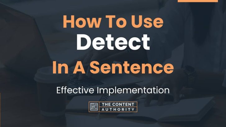 How To Use “Detect” In A Sentence: Effective Implementation