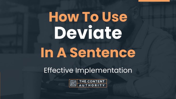 How To Use “Deviate” In A Sentence: Effective Implementation