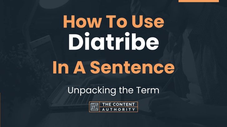 How To Use “Diatribe” In A Sentence: Unpacking the Term