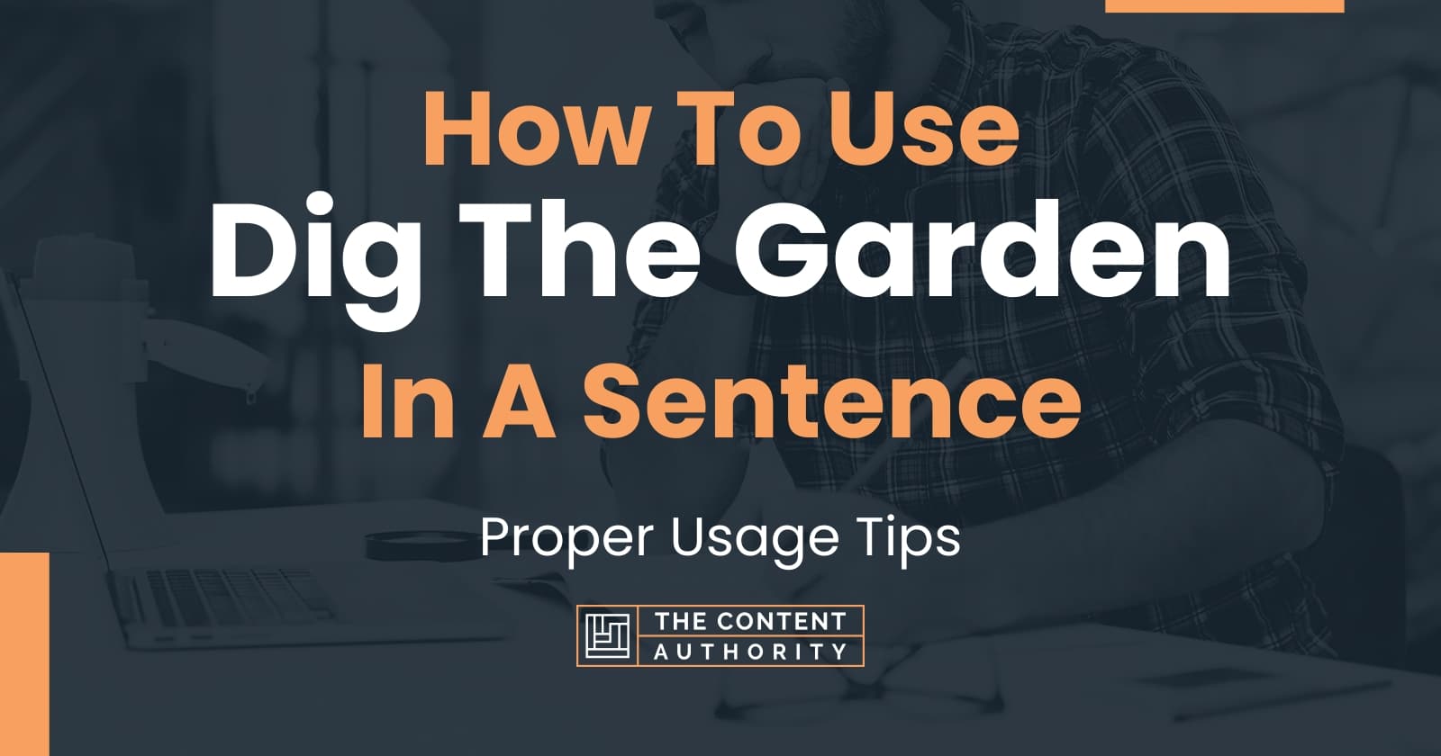 how-to-use-dig-the-garden-in-a-sentence-proper-usage-tips