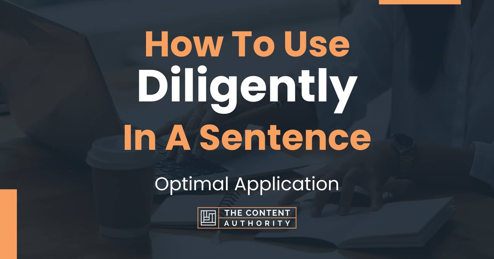 how-to-use-diligently-in-a-sentence-optimal-application