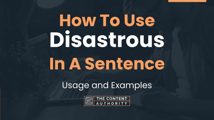 How To Use Disastrous In A Sentence Usage And Examples