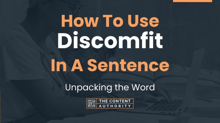How To Use “Discomfit” In A Sentence: Unpacking the Word
