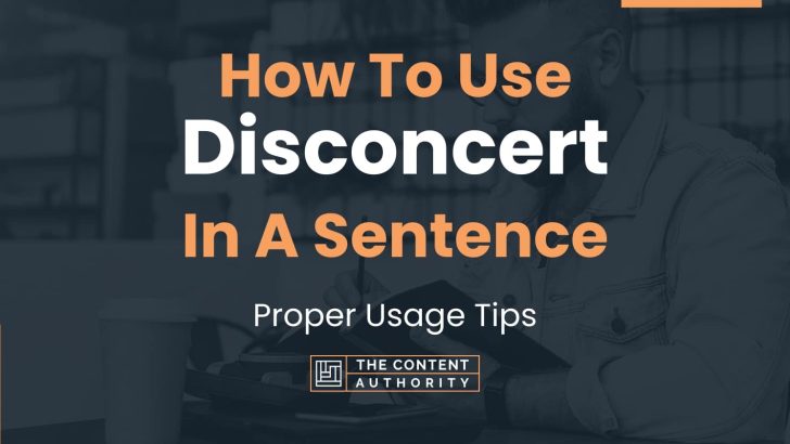 How To Use “Disconcert” In A Sentence: Proper Usage Tips