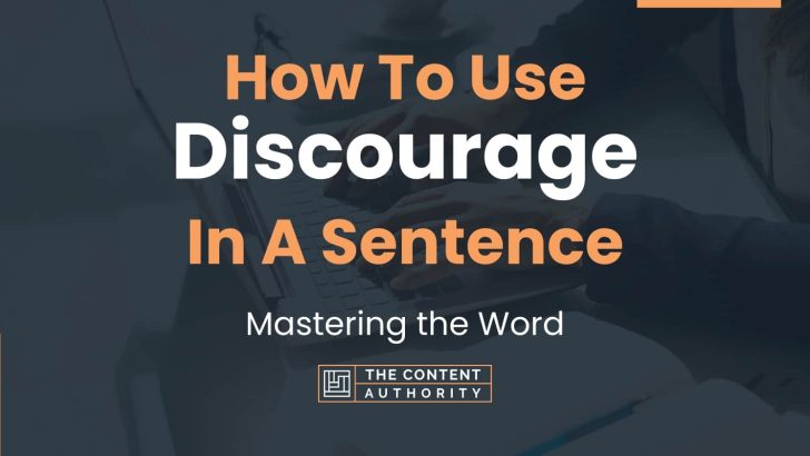 How To Use “Discourage” In A Sentence: Mastering the Word