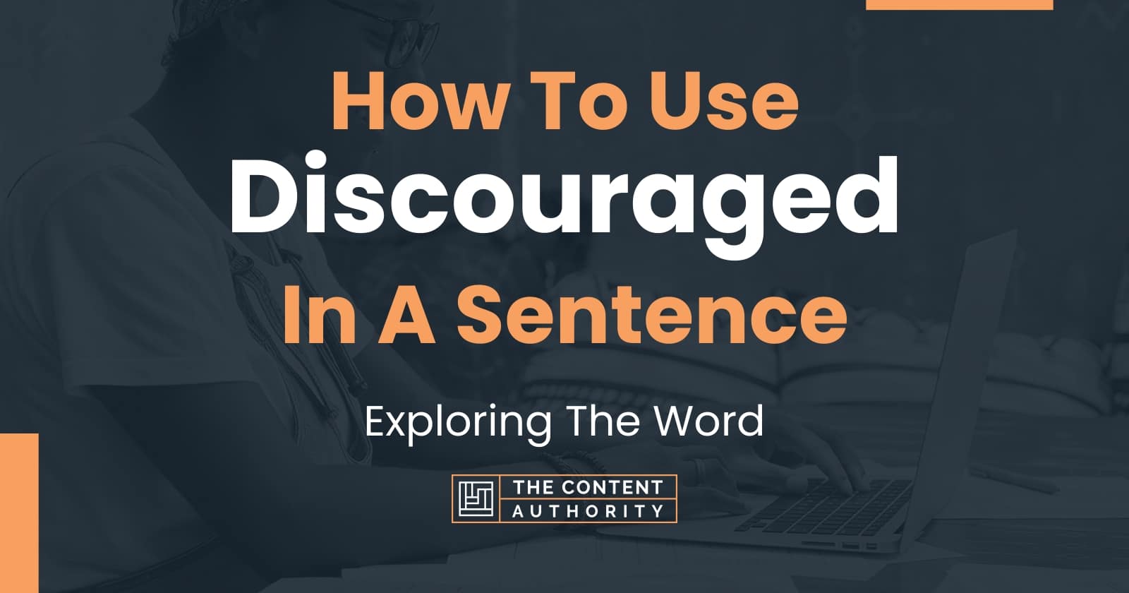 how-to-use-discouraged-in-a-sentence-exploring-the-word