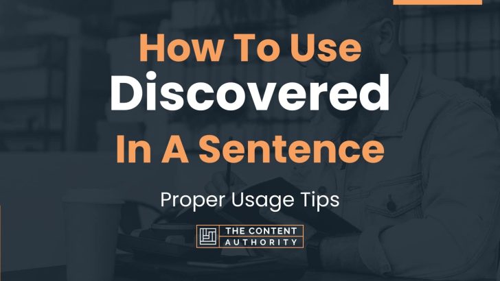 how-to-use-discovered-in-a-sentence-proper-usage-tips