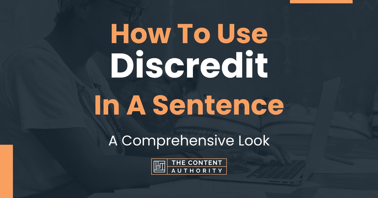 How To Use Discredit In A Sentence A Comprehensive Look