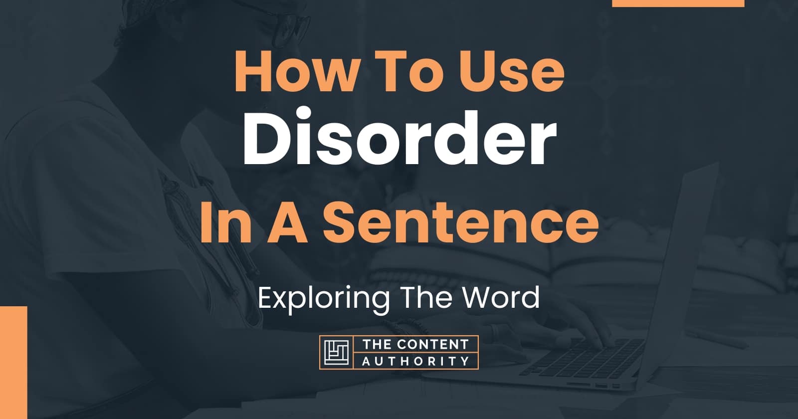 How To Use Disorder In A Sentence Exploring The Word How To Use Disorder In A Sentence Exploring The Word