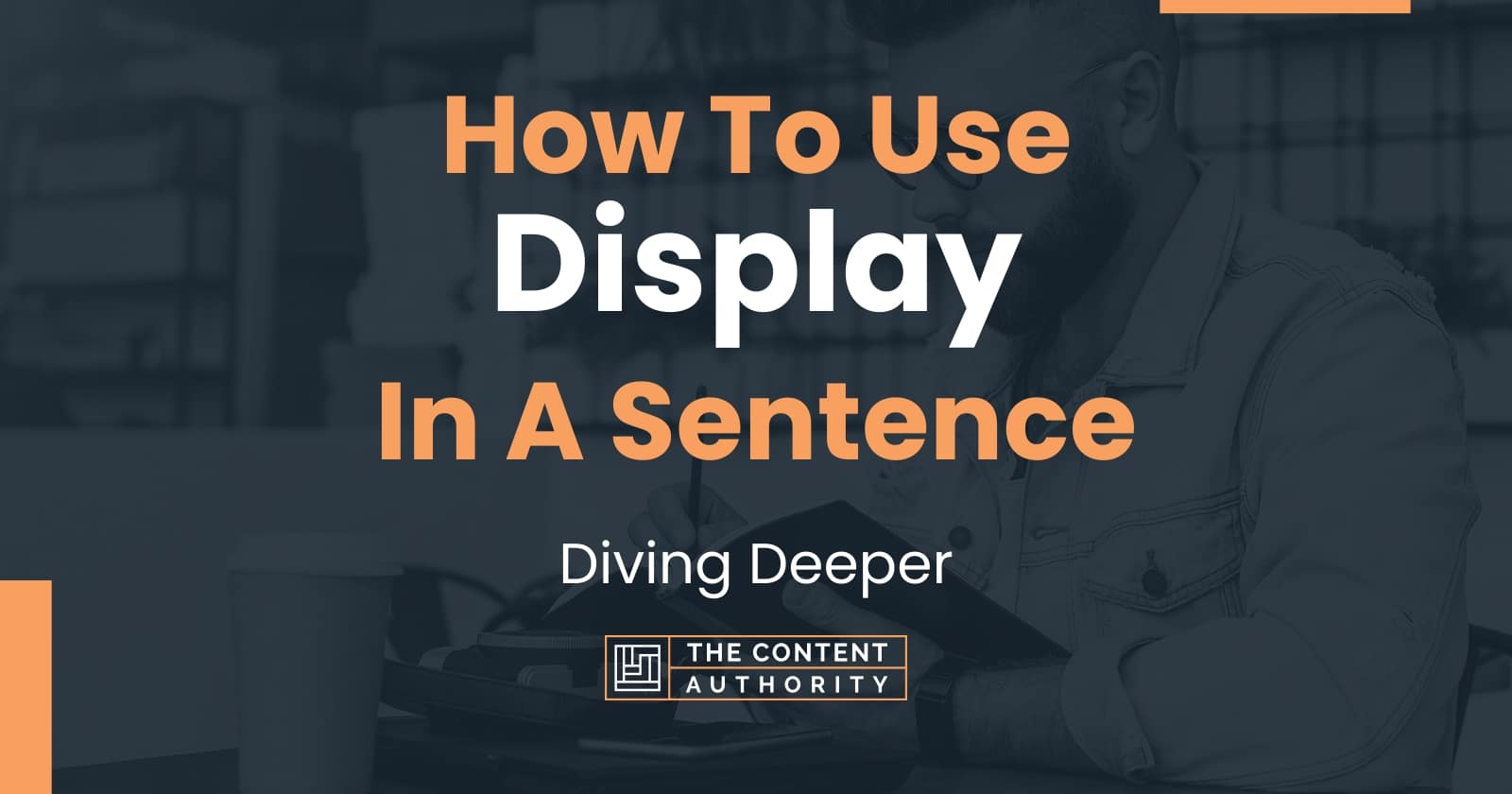 how-to-use-display-in-a-sentence-diving-deeper