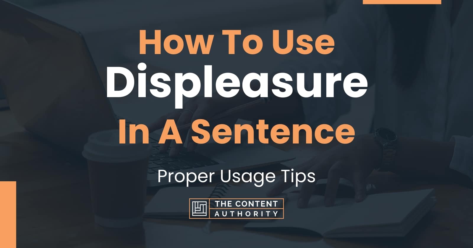 how-to-use-displeasure-in-a-sentence-proper-usage-tips