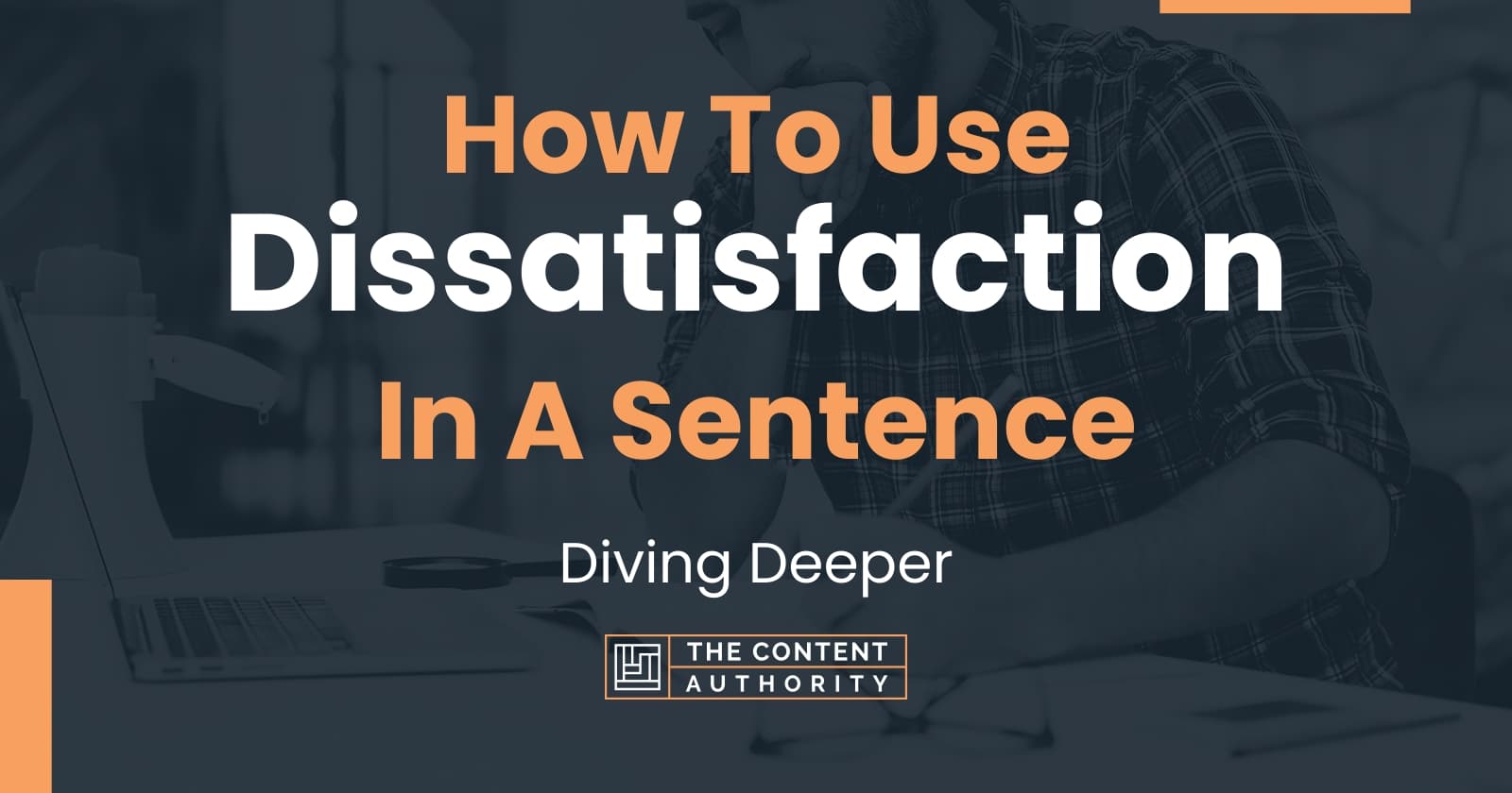 how-to-use-dissatisfaction-in-a-sentence-diving-deeper