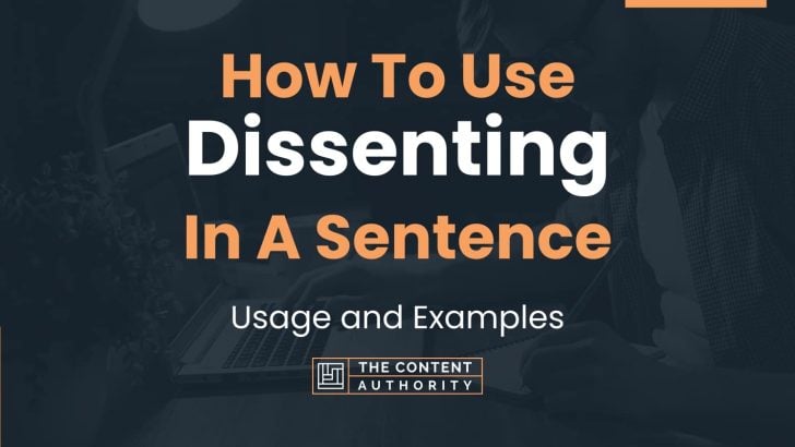 How To Use “Dissenting” In A Sentence: Usage and Examples