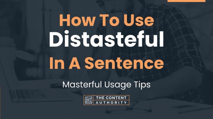 how-to-use-distasteful-in-a-sentence-masterful-usage-tips