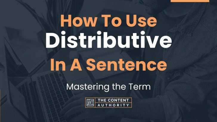 How To Use “Distributive” In A Sentence: Mastering the Term