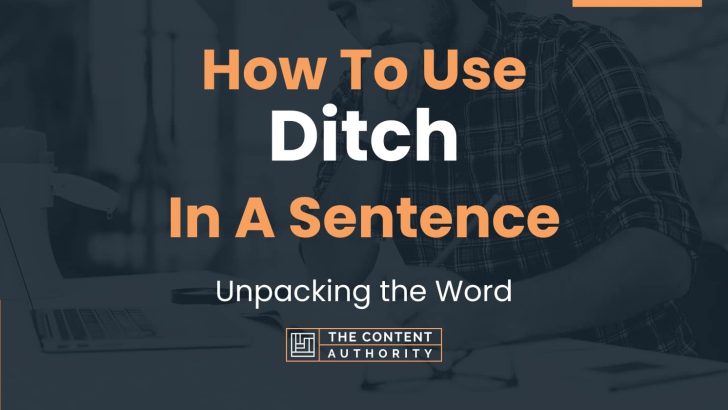 How To Use “Ditch” In A Sentence: Unpacking the Word