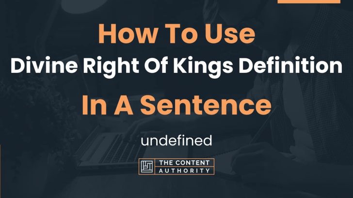 how-to-use-divine-right-of-kings-definition-in-a-sentence-undefined