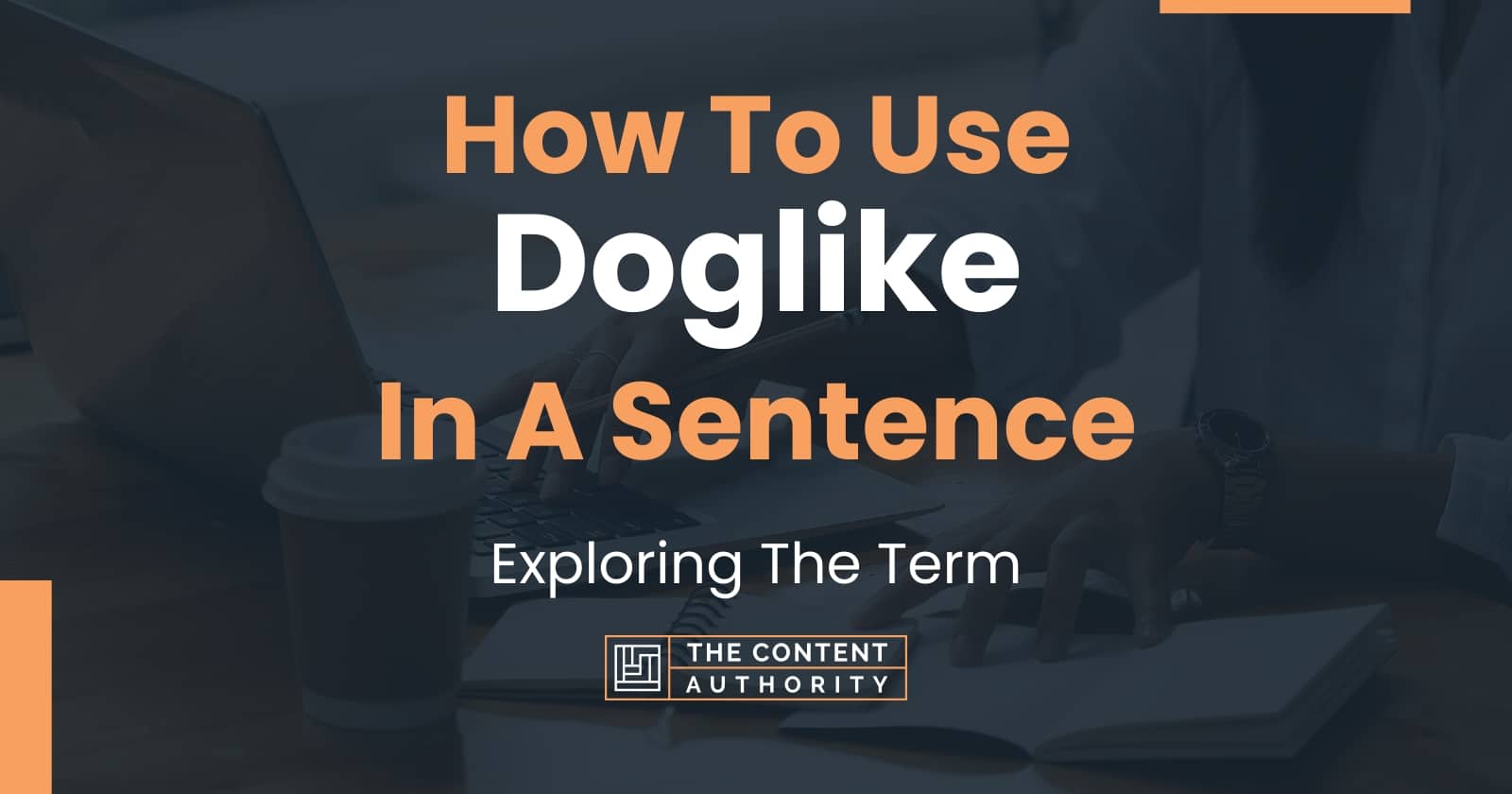 How To Use "Doglike" In A Sentence: Exploring The Term