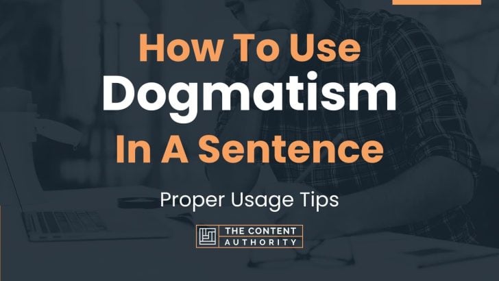 how-to-use-dogmatism-in-a-sentence-proper-usage-tips