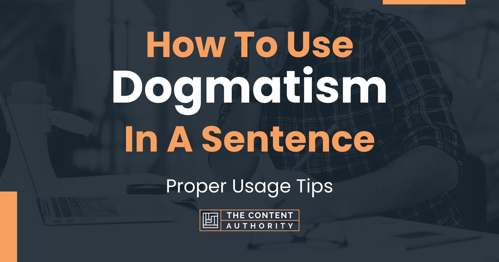 how-to-use-dogmatism-in-a-sentence-proper-usage-tips