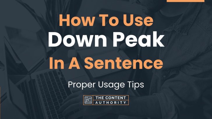 how-to-use-down-peak-in-a-sentence-proper-usage-tips