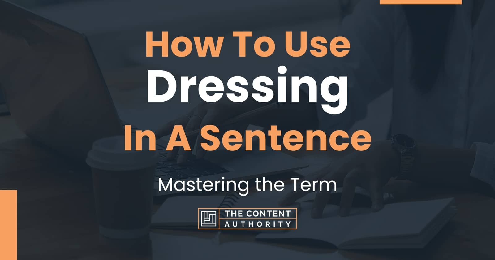 How To Use "Dressing" In A Sentence Mastering the Term