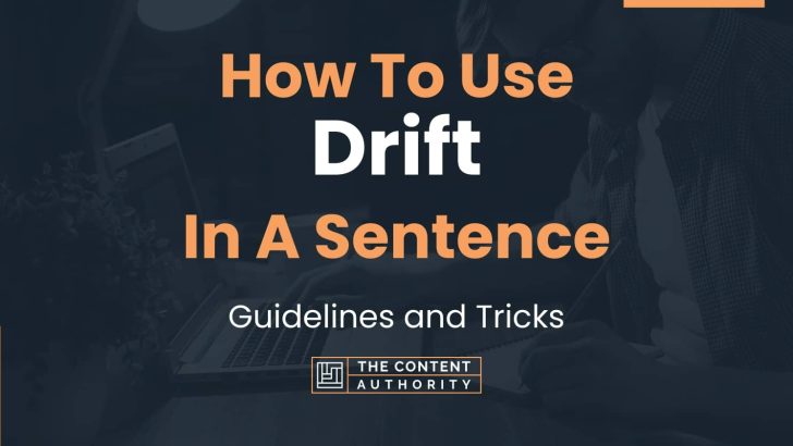How To Use “Drift” In A Sentence: Guidelines and Tricks