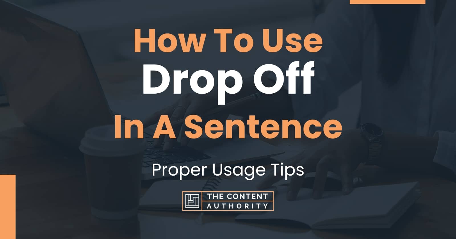 How To Use Drop Off In A Sentence Proper Usage Tips