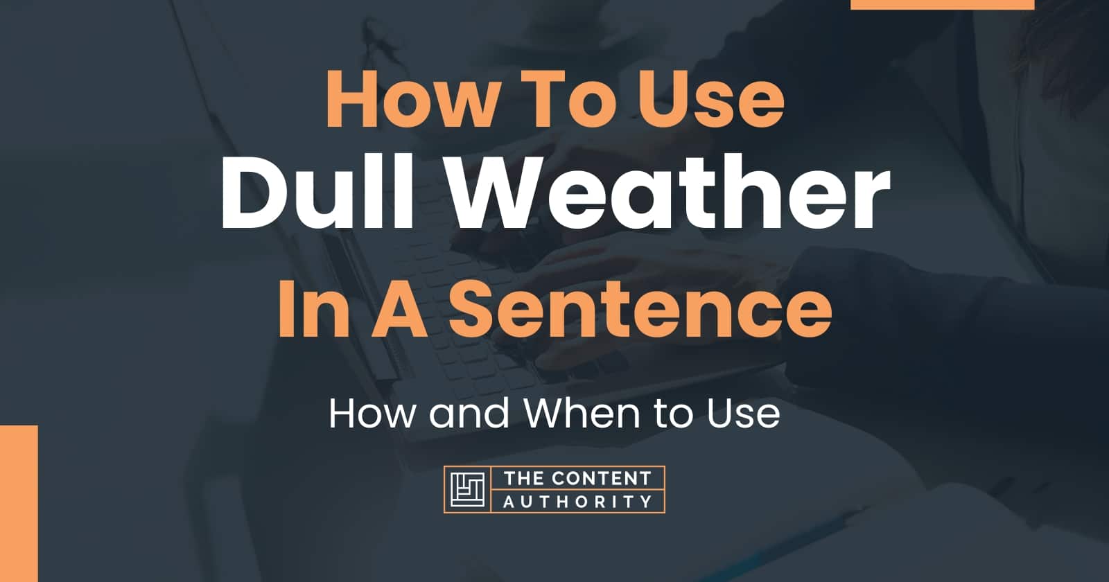 how-to-use-dull-weather-in-a-sentence-how-and-when-to-use