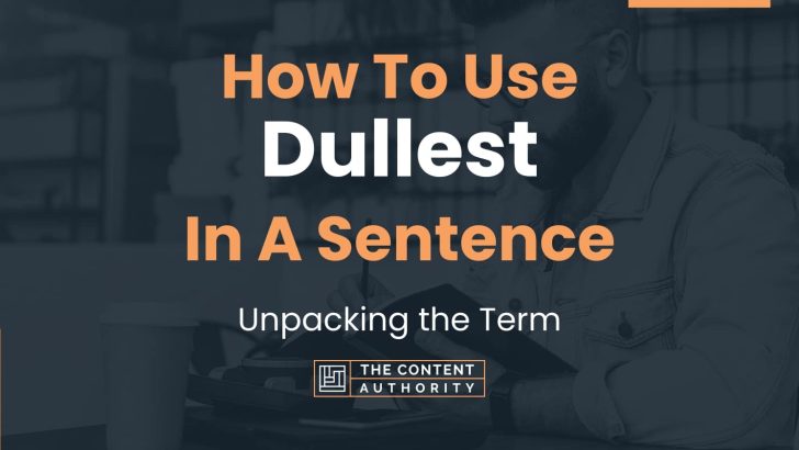 How To Use Dullest In A Sentence Unpacking The Term