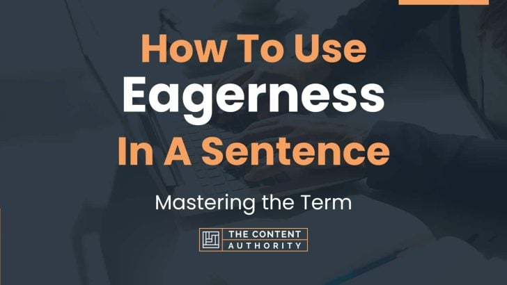 how-to-use-eagerness-in-a-sentence-mastering-the-term