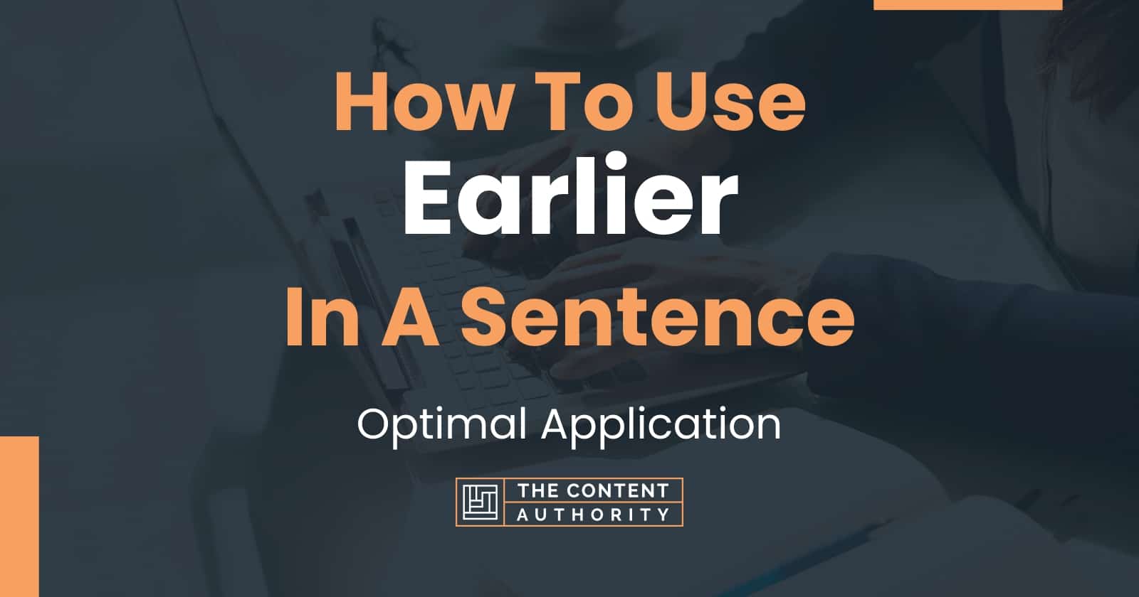How To Use Earlier In A Sentence Optimal Application