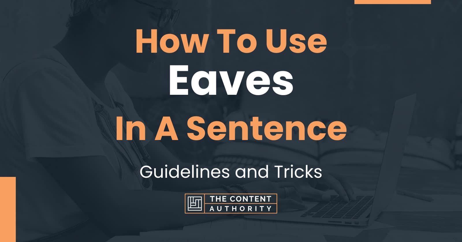 How To Use "Eaves" In A Sentence Guidelines and Tricks